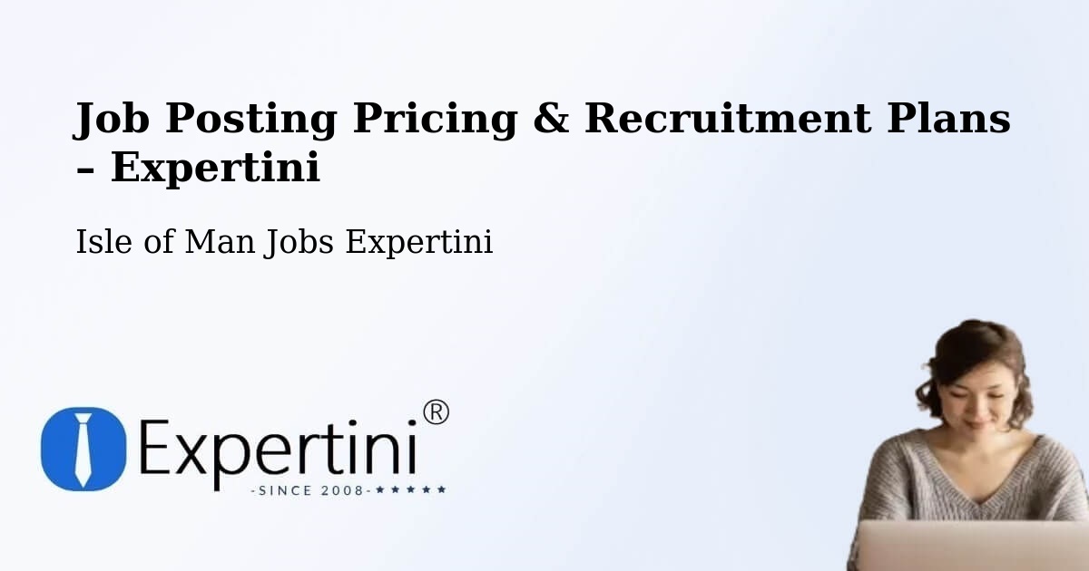 Job Posting Pricing & Recruitment Plans – Port Saint Mary - Port Saint Mary, Isle of Man Jobs Expertini